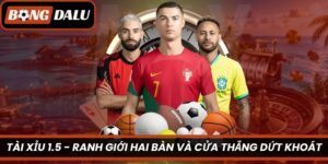Tài Xỉu 1.5 – Ranh Giới Hai Bàn Và Cửa Thắng Dứt Khoát